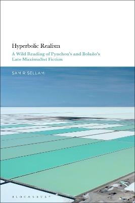 Hyperbolic Realism: A Wild Reading of Pynchon's and Bolaño's Late Maximalist Fiction - Samir Sellami - cover