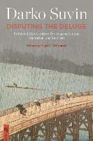 Disputing the Deluge: Collected 21st-Century Writings on Utopia, Narration, and Survival - Darko Suvin - cover