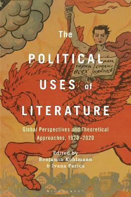 The Political Uses of Literature: Global Perspectives and Theoretical Approaches, 1920-2020 - cover