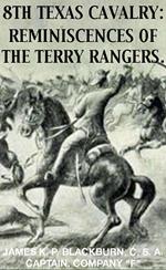 8th Texas Rangers Cavalry: Reminisces Of The Terry Rangers