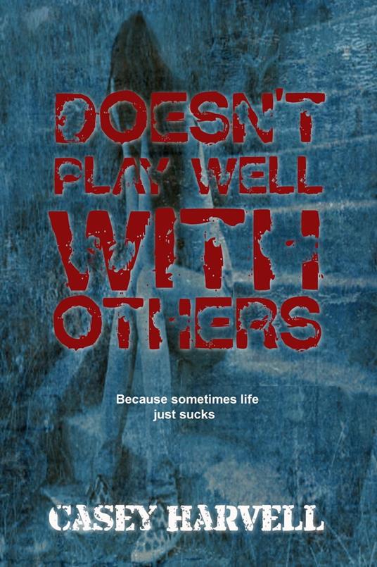 Doesn't Play Well With Others - Casey Harvell - ebook