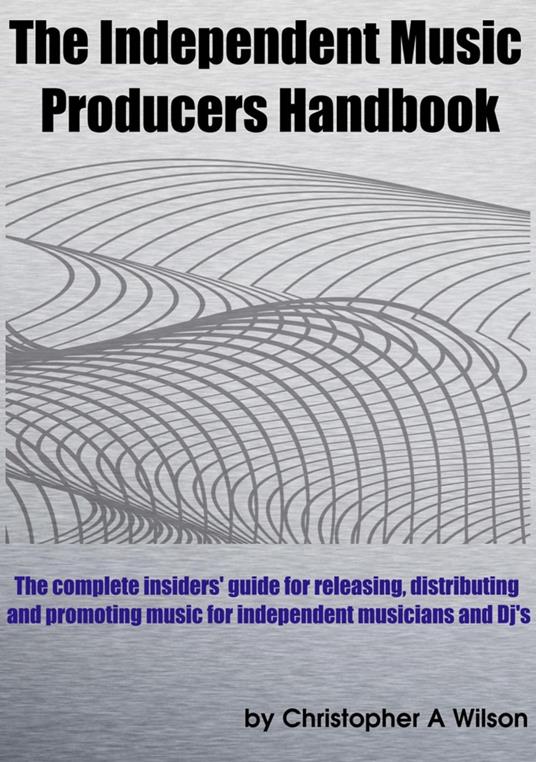 The Independent Music Producers Handbook