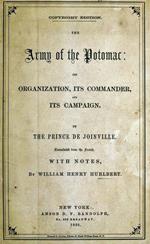 The Army Of The Potomac: Its Organization, Its Commander, & Its Campaign