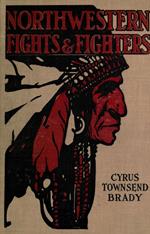 Northwestern Indian Fights and Fighters: Chief Joseph and the Nez Perce War & Captain Jack and the Modoc War