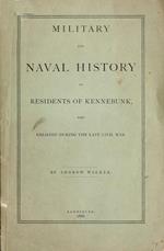 Military and Naval History of Residents of Kennebunk, Maine who Enlisted During the late Civil War