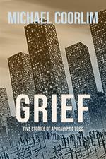 Grief: Five Stories of Apocalyptic Loss