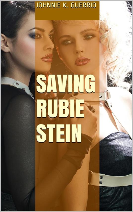 Saving Rubie Stein - Johnnie K Guerro - ebook
