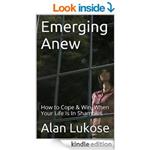 Emerging Anew : How to Cope & Win, When Your Life Is In Shambles