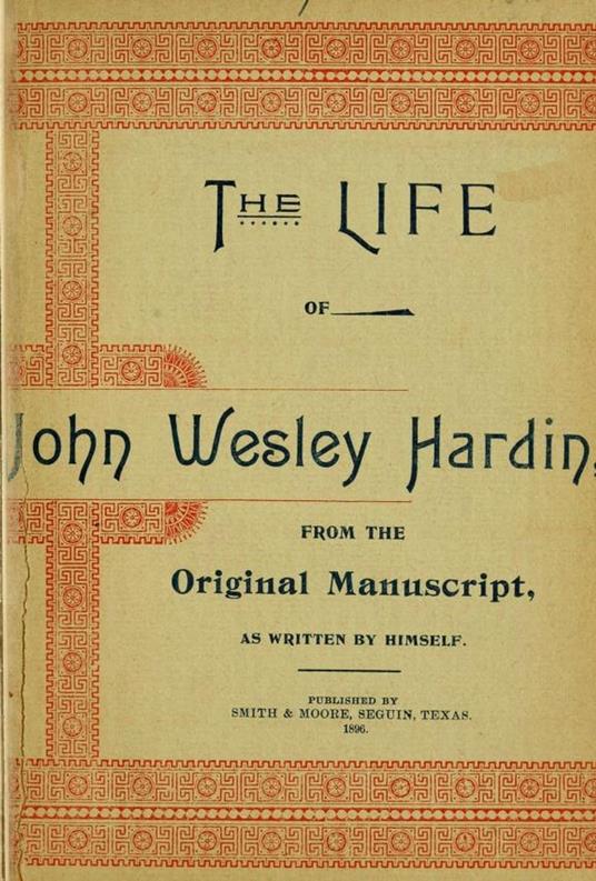 The Life of John of John Wesley Hardin as Written by Himself