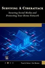 Surviving a Cyberattack: Securing Social Media and Protecting Your Home