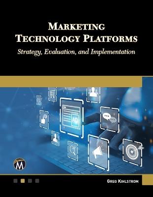 Marketing Technology Platforms: Strategy, Evaluation, and Implementation - Greg Kihlstrom - cover