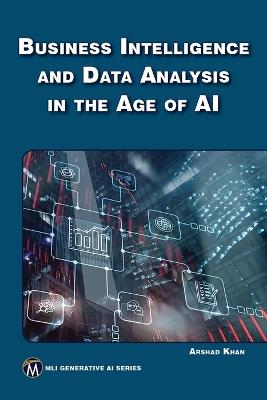 Business Intelligence and Data Analysis in the Age of AI - Arshad Khan - cover