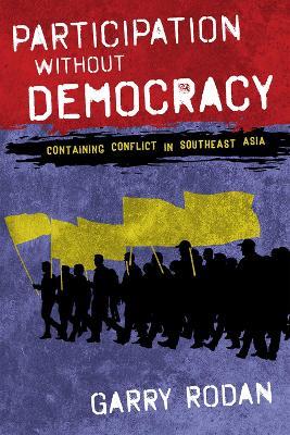 Participation without Democracy: Containing Conflict in Southeast Asia - Garry Rodan - cover