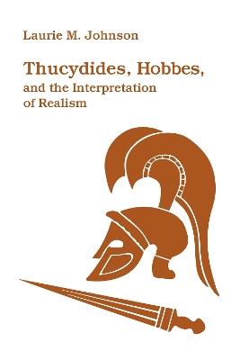 Thucydides, Hobbes, and the Interpretation of Realism - Laurie M. Johnson - cover