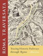 Roma Traversata: Tracing Historic Pathways through Rome