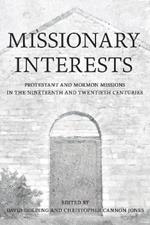Missionary Interests: Protestant and Mormon Missions of the Nineteenth and Twentieth Centuries
