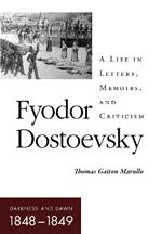 Fyodor Dostoevsky–Darkness and Dawn (1848–1849): A Life in Letters, Memoirs, and Criticism