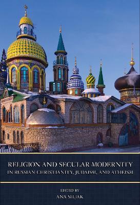 Religion and Secular Modernity in Russian Christianity, Judaism, and Atheism - cover