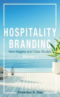 Hospitality Branding, Volume 2: New Insights and Case Studies - Chekitan S. Dev - cover