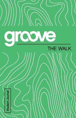 Groove: The Walk Student Journal - Michael Adkins - cover