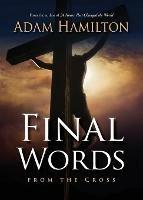 Final Words From the Cross - Adam Hamilton - cover