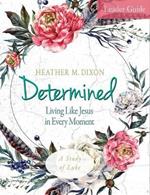 Determined - Women's Bible Study Leader Guide