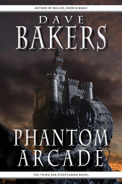 Phantom Arcade: The Third Zak Steepleman Novel - Dave Bakers - ebook