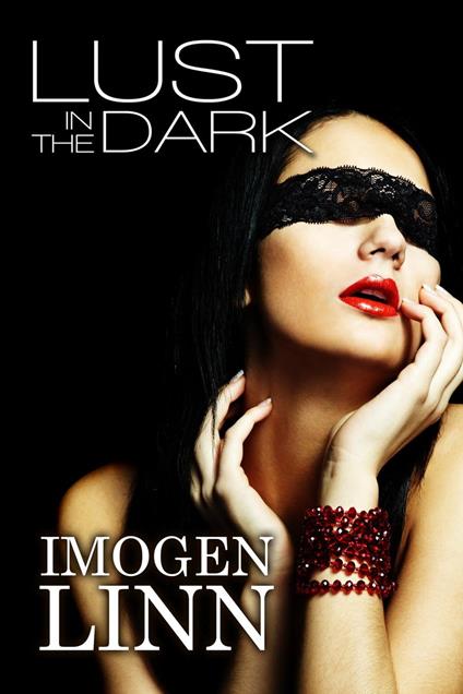 Lust in the Dark (Blindfolded Erotica Collection) - Imogen Linn - ebook