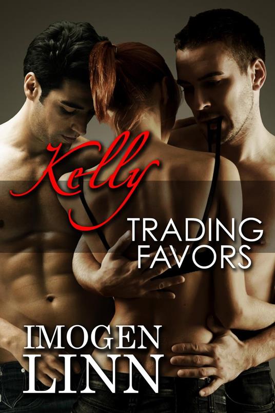 Kelly, Trading Favors (MFM Menage Erotica) - Imogen Linn - ebook