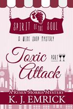 Toxic Attack Spirit of the Soul Wine Shop Mystery Part 2