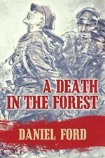 A Death in the Forest: The U.S. Congress Investigates the Murder of 22,000 Polish Prisoners of War in the Katyn Massacres of 1940 - Was Stalin or Hitler Guilty?