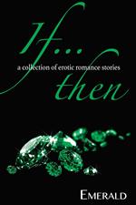 If...Then: A collection of erotic romance stories