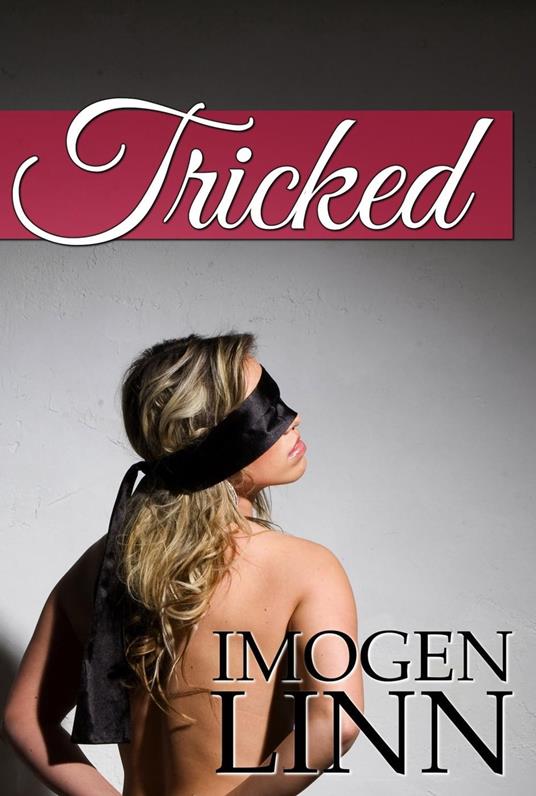 Tricked (Blindfolded, Tied & Taken) - Imogen Linn - ebook