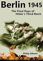 Berlin 1945: The Final Days of Hitler's Third Reich