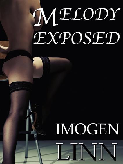 Melody Exposed (BDSM Erotica) - Imogen Linn - ebook