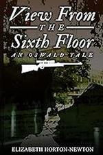 View From The Sixth Floor - An Oswald Tale