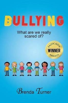 Bullying: What Are We Really Scared Of? - Brenda Turner - cover