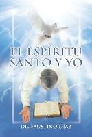 El Espiritu Santo y Yo - Faustino Diaz - cover