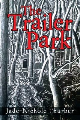 The Trailer Park - Jade-Nichole Thurber - cover