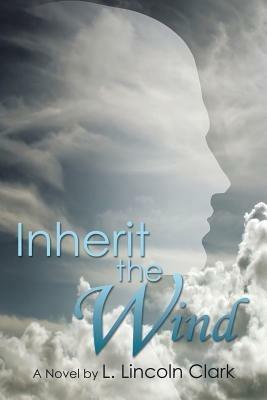 Inherit the Wind - L Lincoln Clark - cover