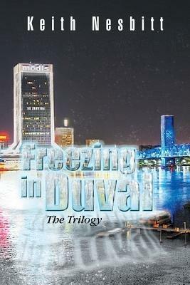 Freezing in Duval: The Trilogy - Keith Nesbitt - cover