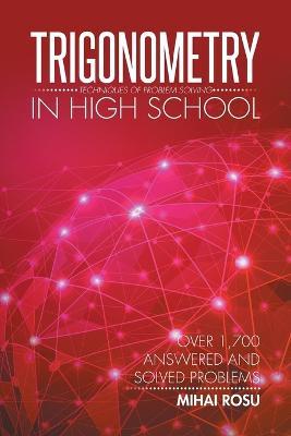 Trigonometry in High School: Techniques of Problem Solving - Mihai Rosu - cover