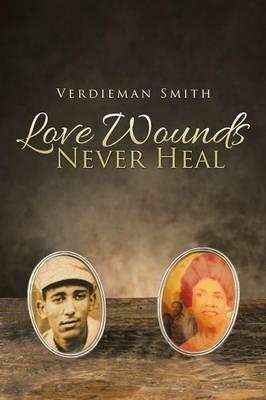 Love Wounds Never Heal - Verdieman Smith - cover