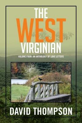 The West Virginian: Volume Four: An Anthology of Love Letters - David Thompson - cover