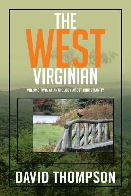 The West Virginian: Volume Two: An Anthology About Christianity - David Thompson - cover