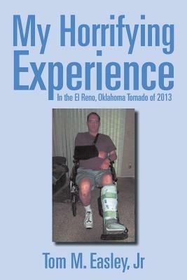 My Horrifying Experience: In the El Reno, Oklahoma Tornado of 2013 - Tom M Easley - cover