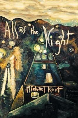 All of the Night: Novel No. 3 an Albert Nostran Episode - Michael Kent - cover