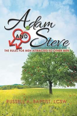 Adam and Steve: The Rules for Men Attracted to Other Men - Russell a Baptist Lcsw - cover