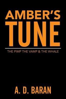 Amber's Tune: The Pimp the Vamp & the Whale - A D Baran - cover