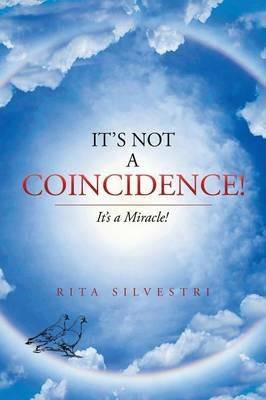 It's Not a Coincidence!: It's a Miracle! - Rita Silvestri - cover